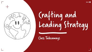 Class Takeaways —  Crafting and Leading Strategy
