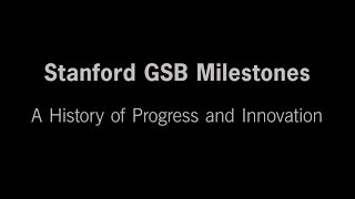 Stanford GSB Milestones