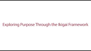 Exploring Purpose Through the Ikigai Framework