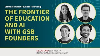 The Frontier of Education & AI with GSB Stanford Impact Founder Fellows