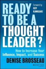 Ready to Be a Thought Leader: How to Increase Your Influence, Impact, and Success