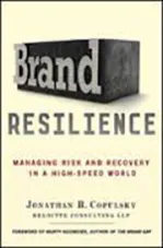 Brand Resilience: Managing Risk and Recovery in a High Speed World