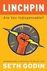 Linchpin: Are You Indispensable?