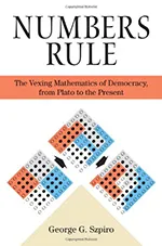 Numbers Rule: The Vexing Mathematics of Democracy, from Plato to the Present