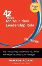 42 Rules for Your New Leadership Role: The Manual They Didn’t Hand You When You Made VP, Director, or Manager