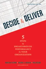 Decide & Deliver: 5 Steps to Breakthrough Performance in Your Organization