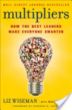 Multipliers: How the Best Leaders Make Everyone Smarter