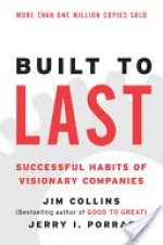Built to Last: Successful Habits of Visionary Companies