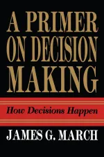 A Primer on Decision Making: How Decisions Happen