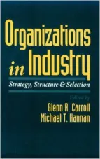 Organizations in Industry: Strategy, Structure and Selection