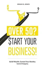 Over 50? Start Your Business!