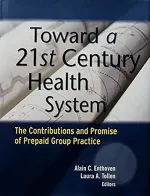 Toward a 21st Century Health System: The Contributions and Promise of Prepaid Group Practice