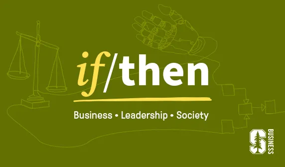If/Then: Business, Leadership, Society