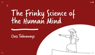 Class Takeaways: The Frinky Science of the Human Mind video image