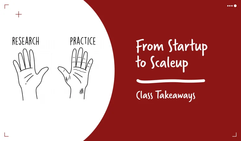 Class Takeaways — From Startup to Scaleup