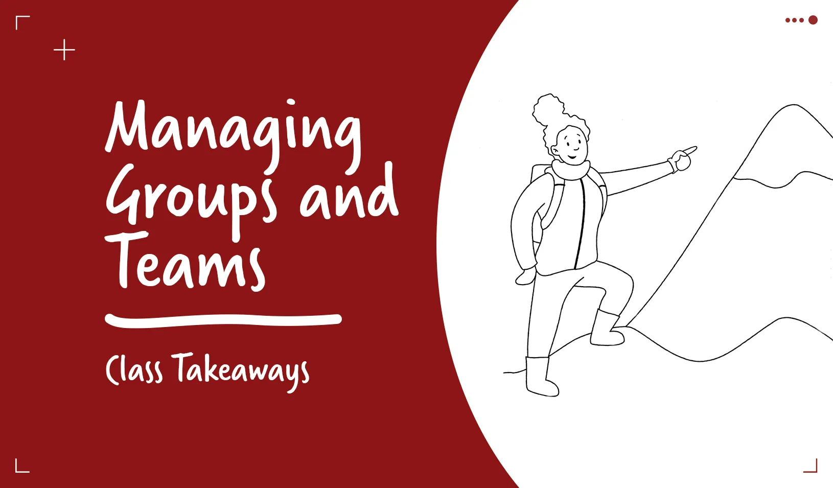 Class Takeaways series thumbnail depicts a graphic of a female pointing at a mountain peak by title of video "Managing Successful Groups and Teams" | Illustration by Marc Wienot.