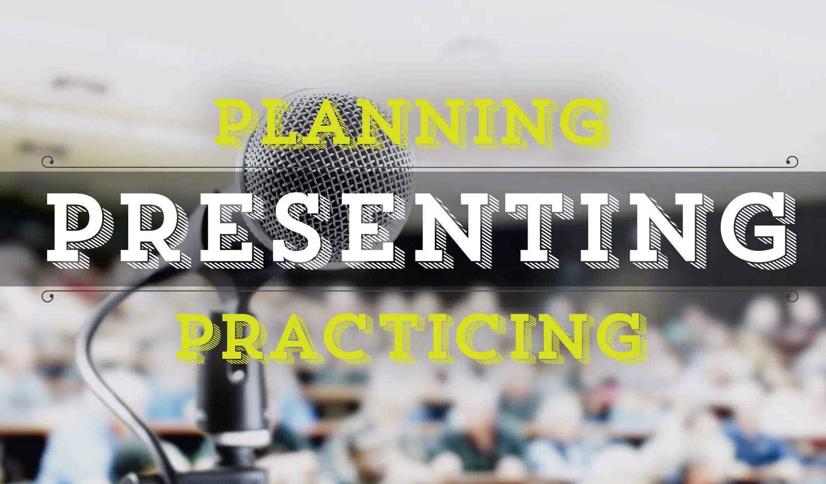 Planning, Presenting, Practice